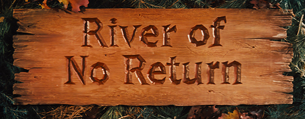 RIVER OF NO RETURN